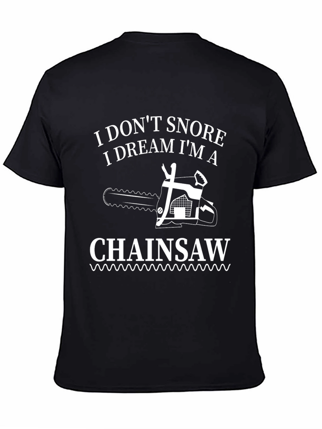 I Dream Im a Chainsaw Graphic Tee
