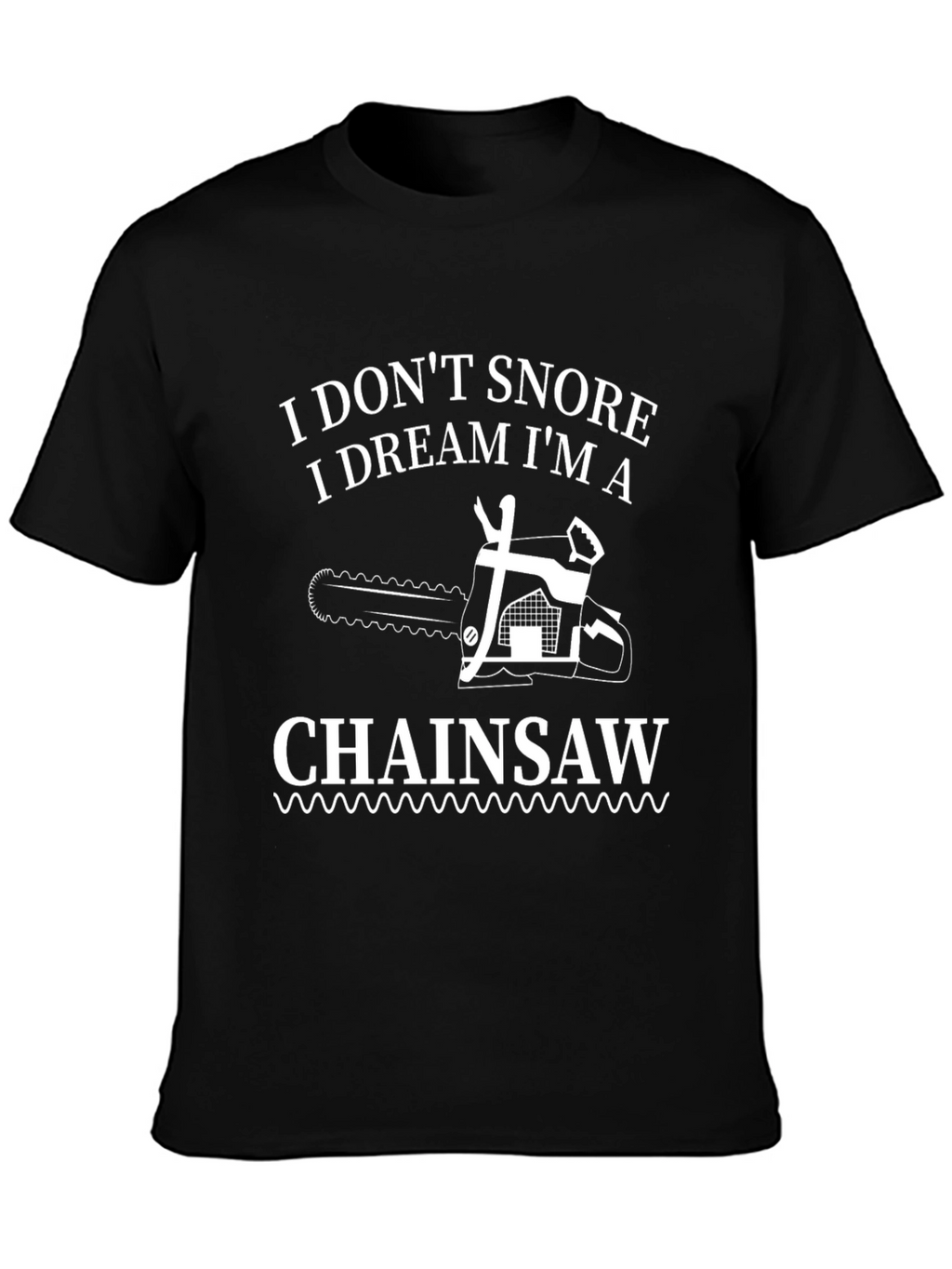 I Dream Im a Chainsaw Graphic Tee