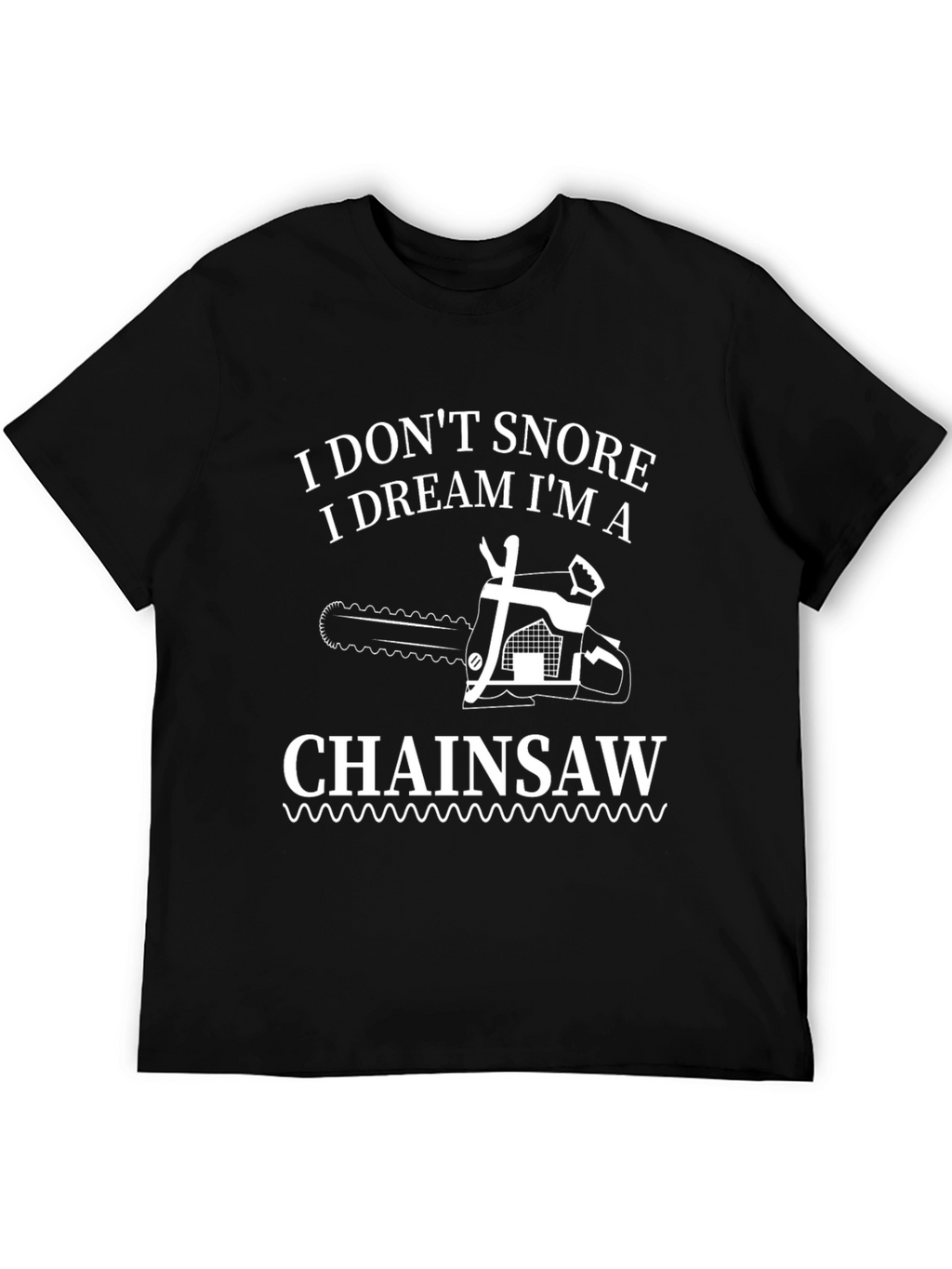I Dream Im a Chainsaw Graphic Tee