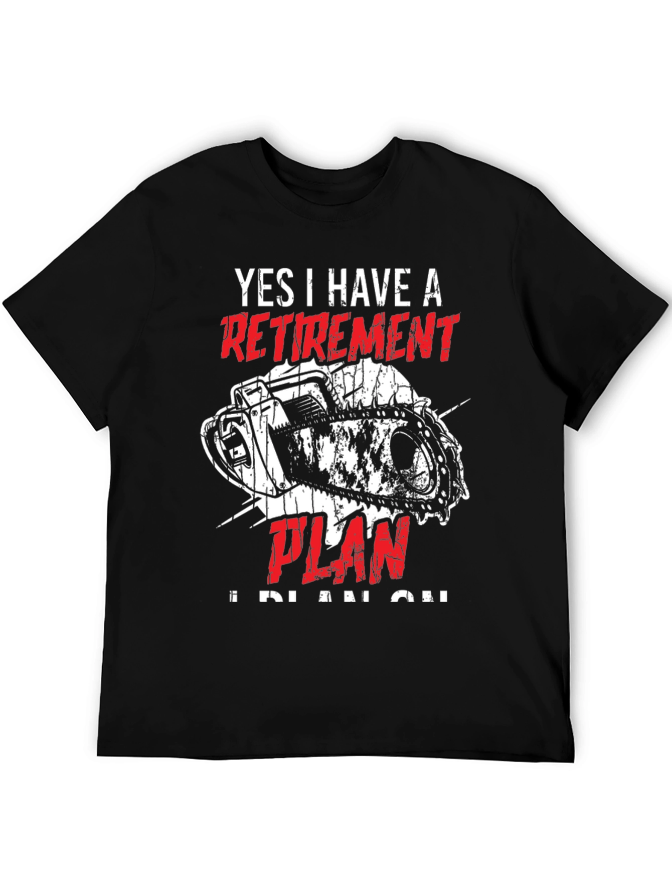 Retirement Plan Chainsaw T-Shirt