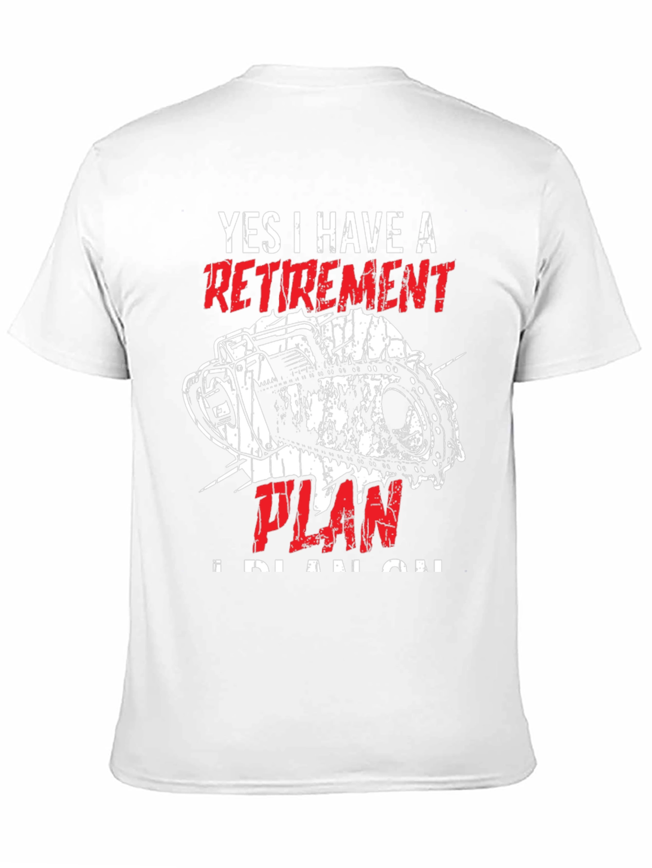 Retirement Plan Chainsaw T-Shirt