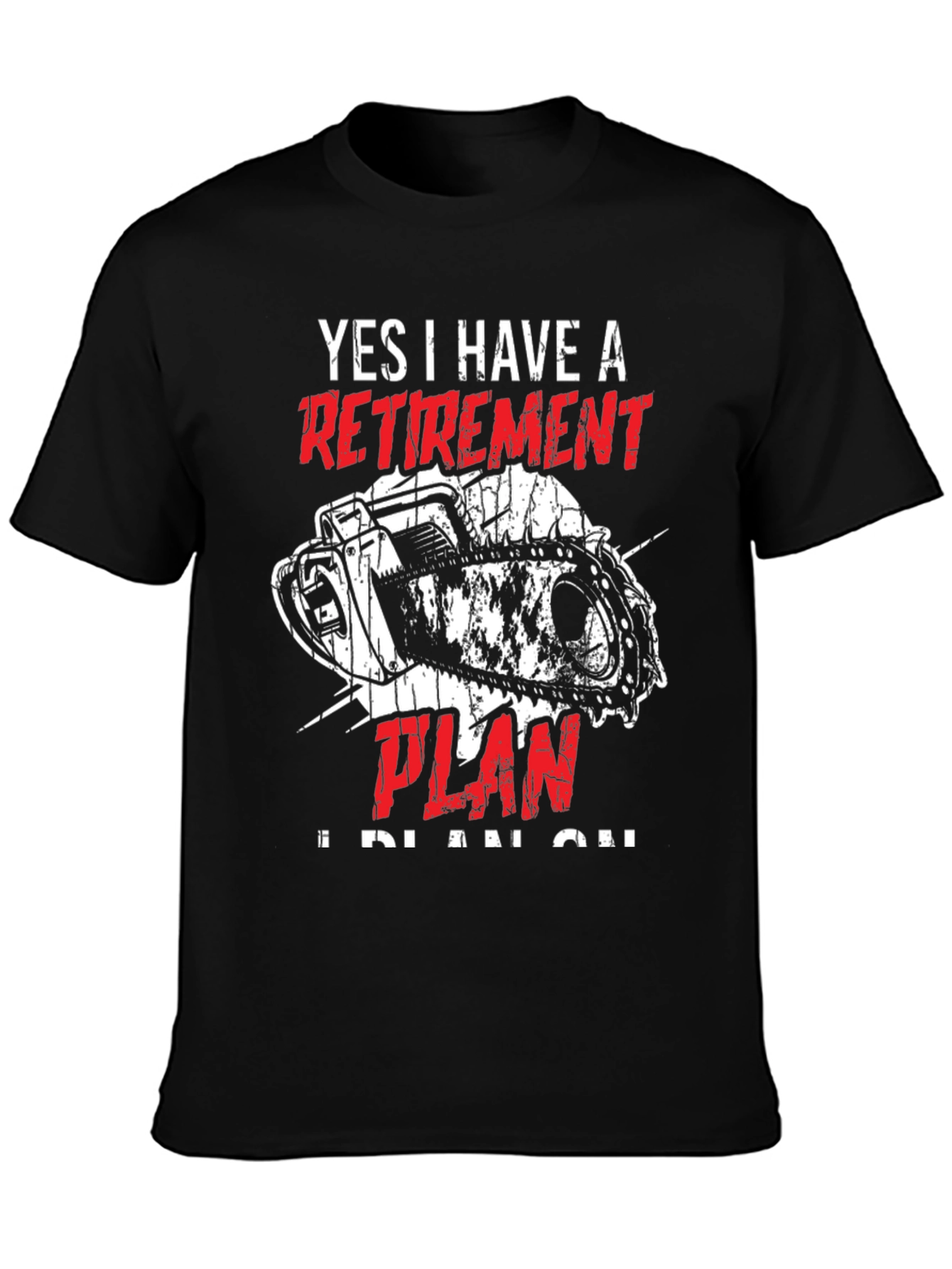 Retirement Plan Chainsaw T-Shirt