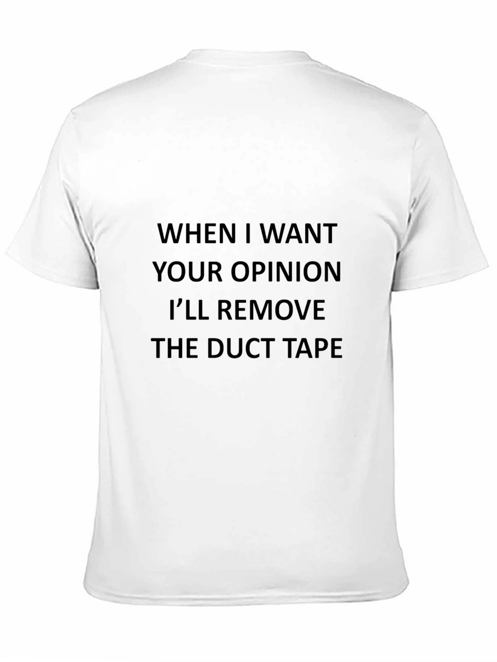 Humorous Opinion Duct Tape Graphic Tee