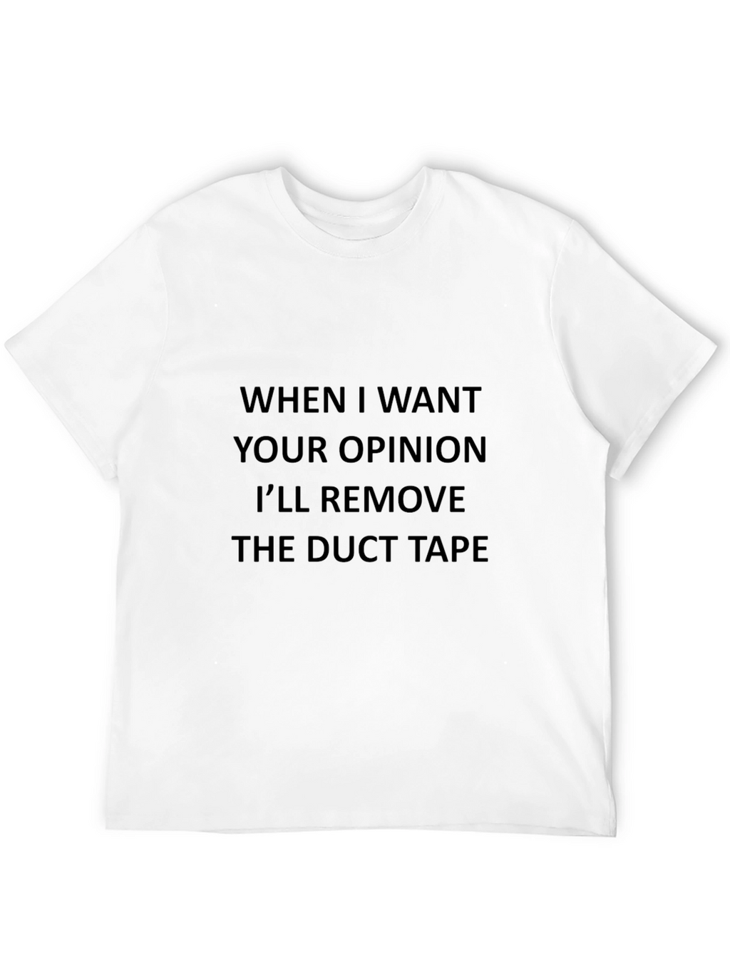 Humorous Opinion Duct Tape Graphic Tee
