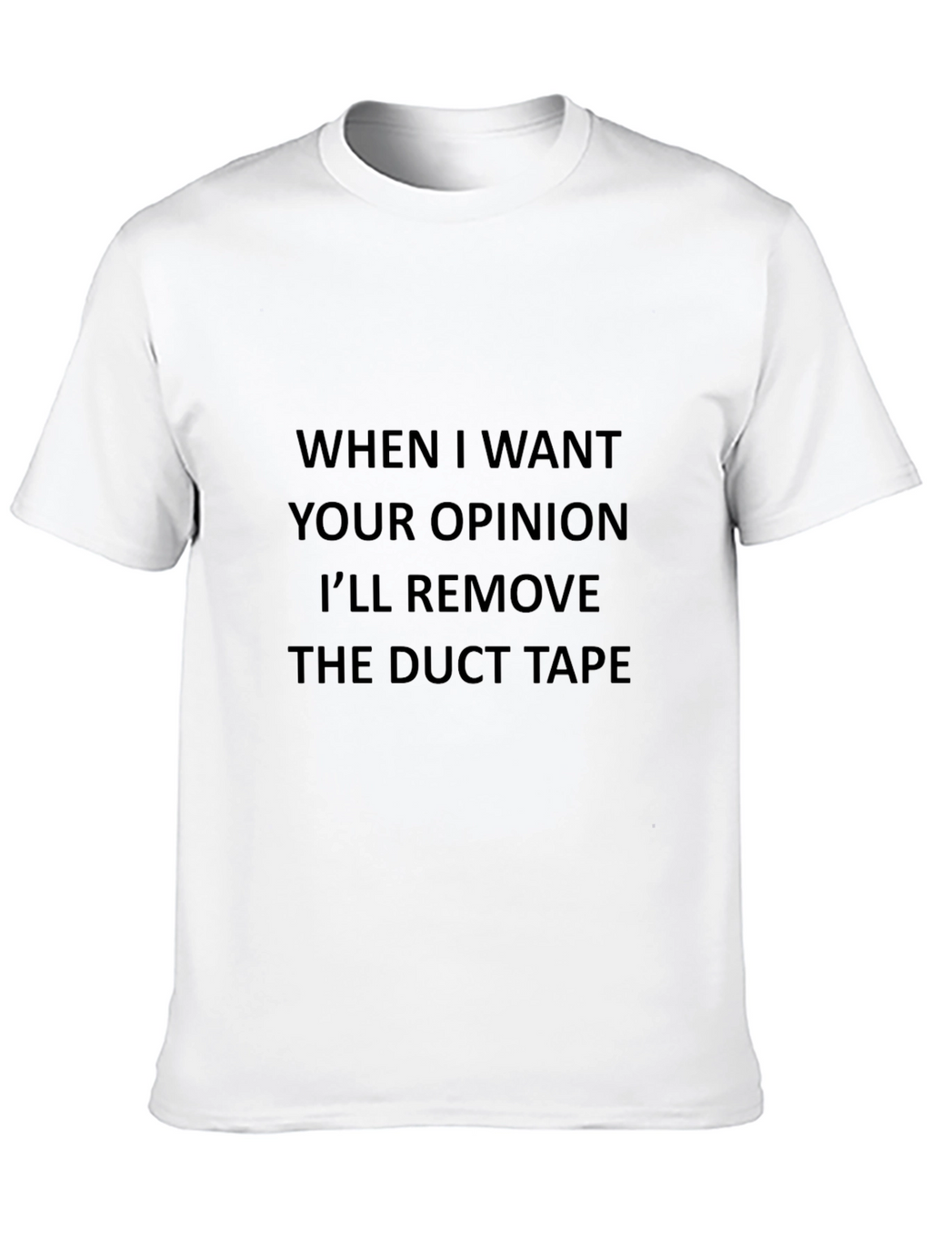 Humorous Opinion Duct Tape Graphic Tee