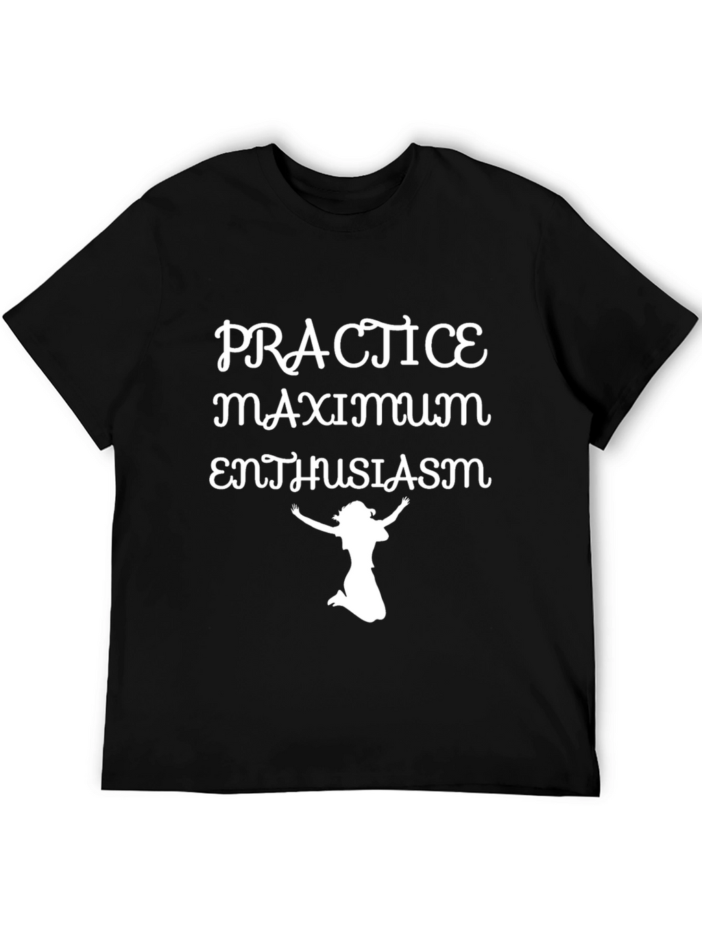 Practice Maximum Enthusiasm Graphic T-Shirt