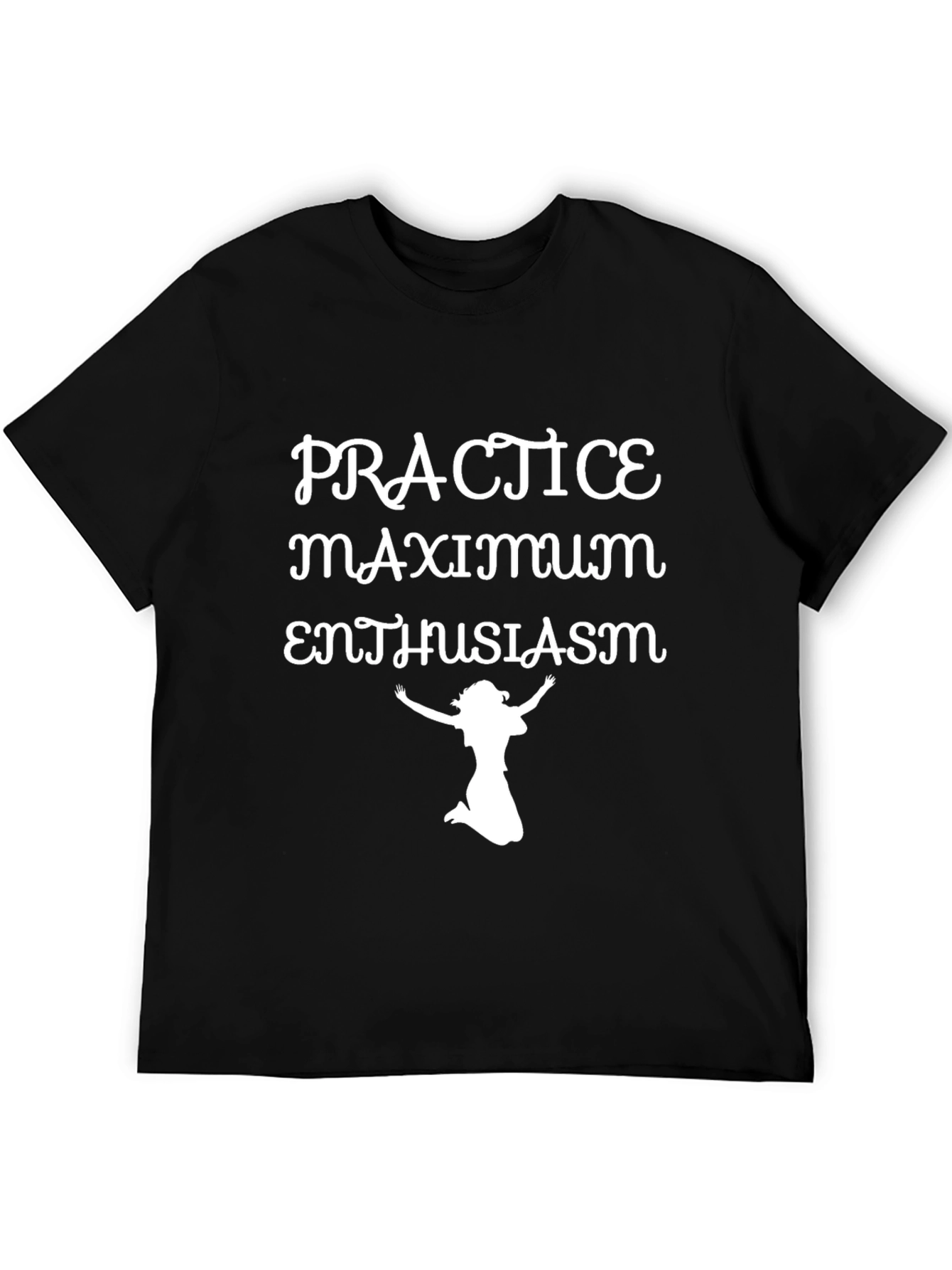 Practice Maximum Enthusiasm Graphic T-Shirt
