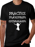 Practice Maximum Enthusiasm Graphic T-Shirt