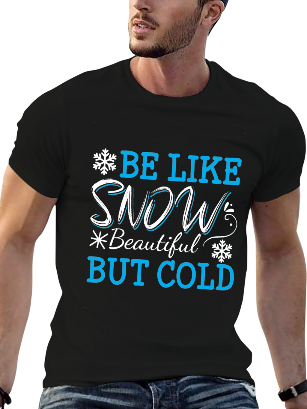 Be Like Snow T-Shirt: Beautiful But Cold