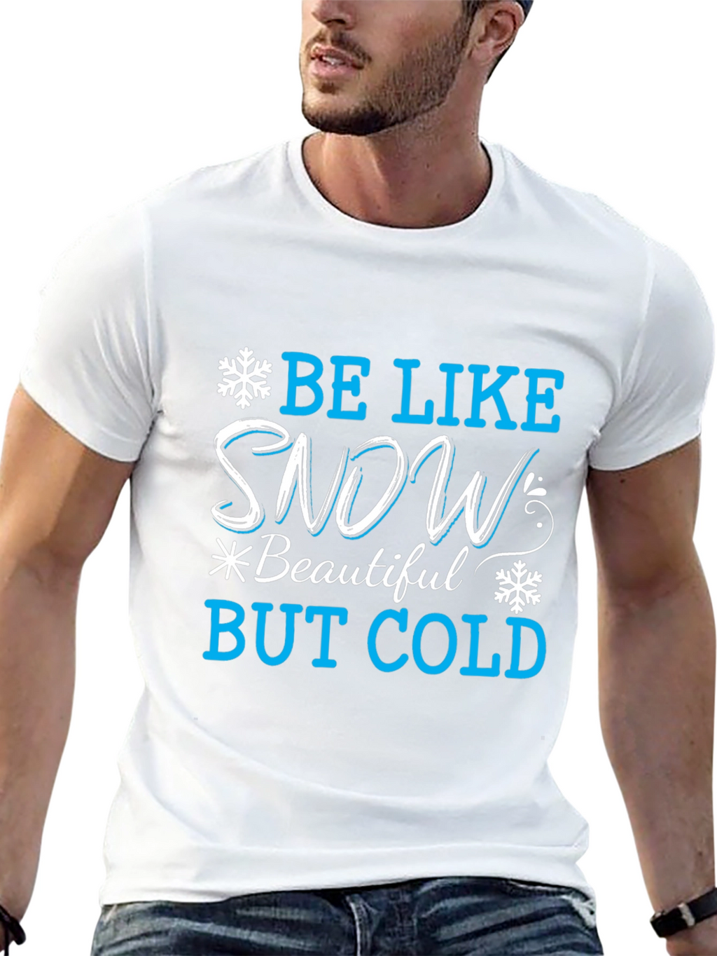 Be Like Snow T-Shirt: Beautiful But Cold