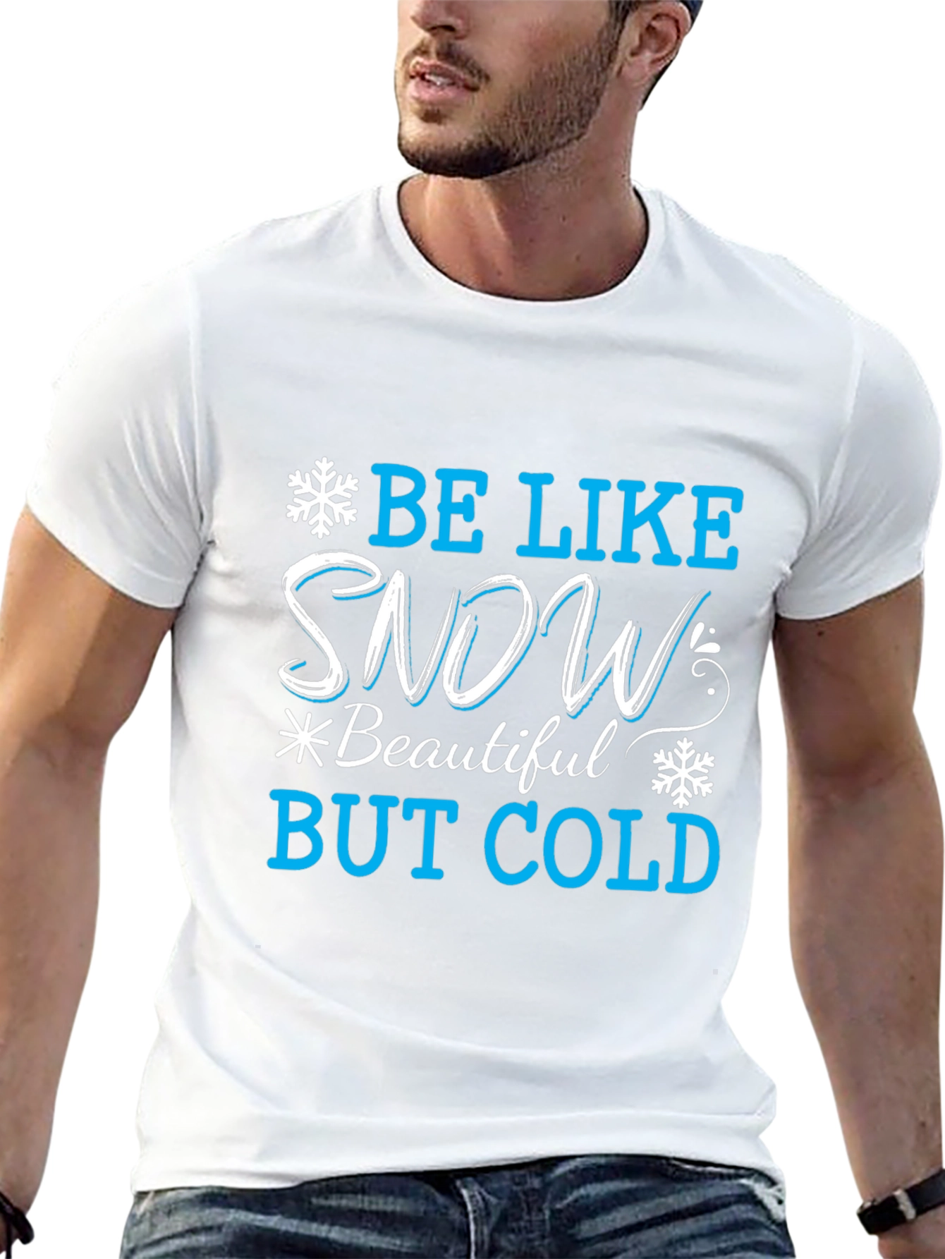 Be Like Snow T-Shirt: Beautiful But Cold