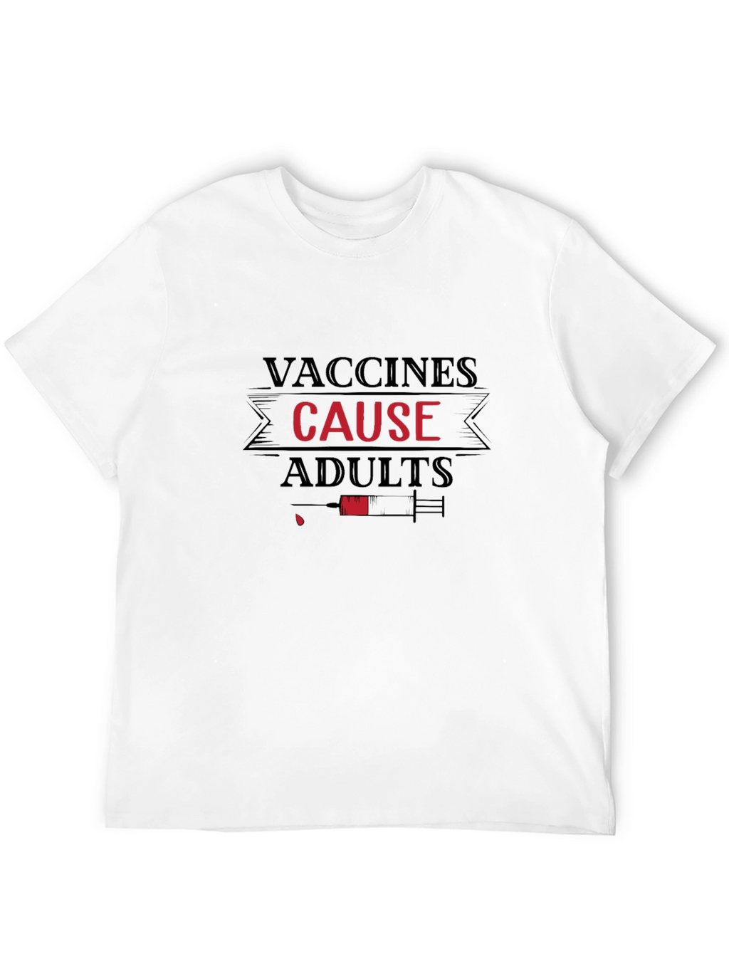 Vaccines Cause Adults T-Shirt Funny Vaccine Humor Tee