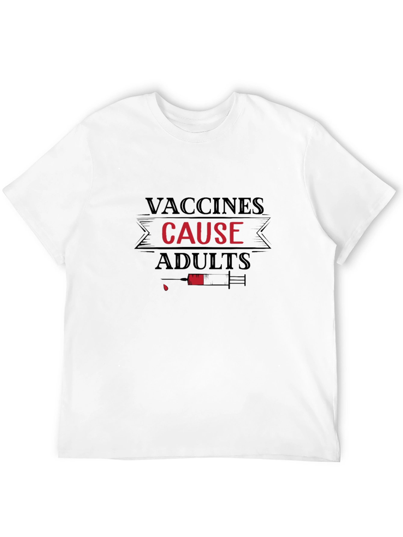 Vaccines Cause Adults T-Shirt Funny Vaccine Humor Tee