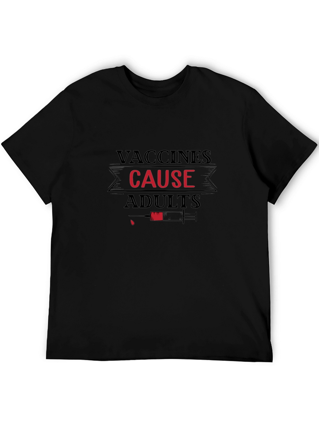 Vaccines Cause Adults T-Shirt Funny Vaccine Humor Tee