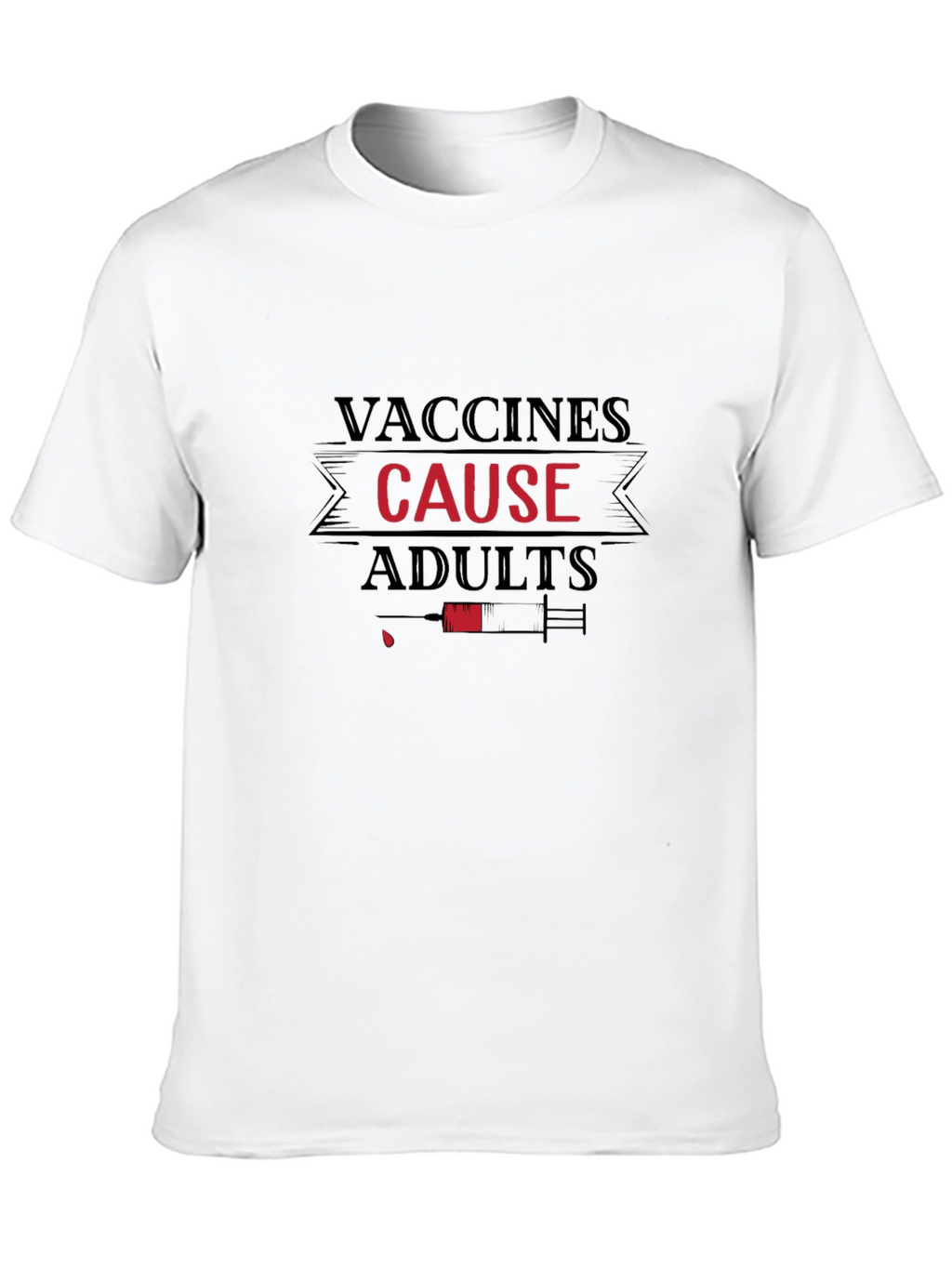 Vaccines Cause Adults T-Shirt Funny Vaccine Humor Tee