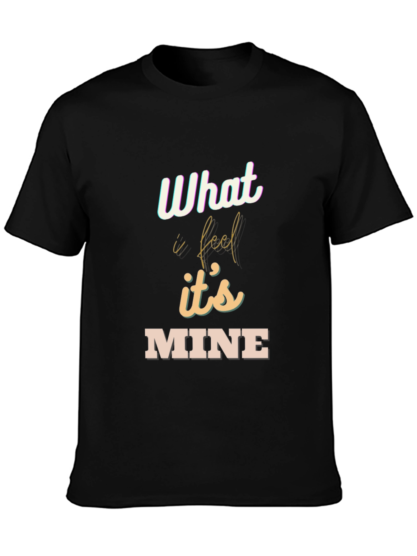 What I Feel Is Mine Black Graphic Tee
