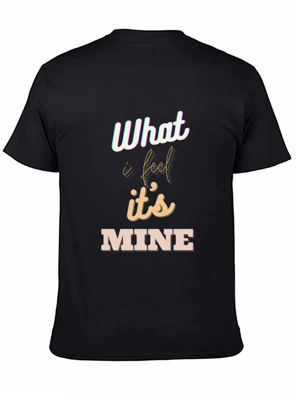 What I Feel Is Mine Black Graphic Tee