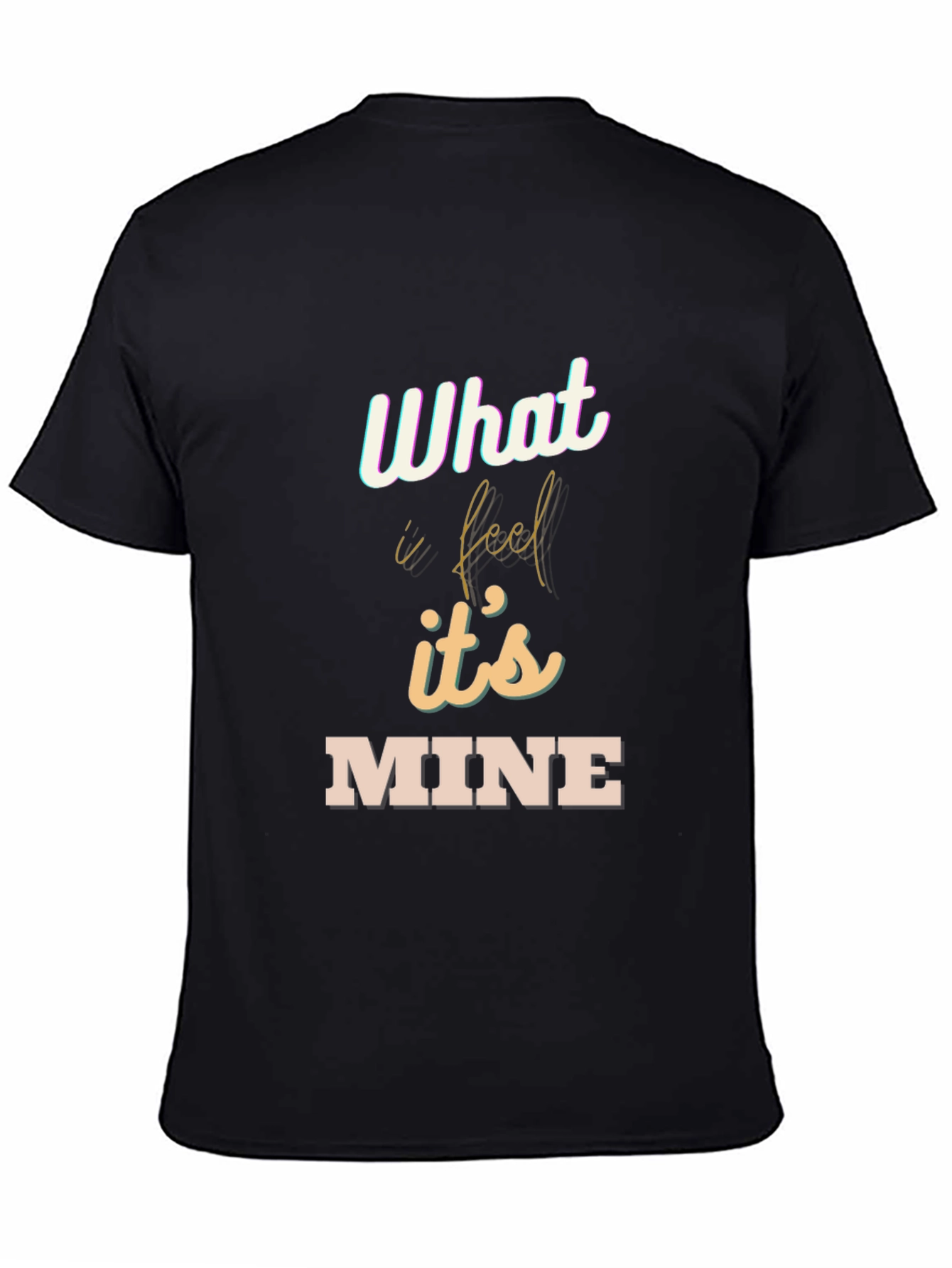 What I Feel Is Mine Black Graphic Tee