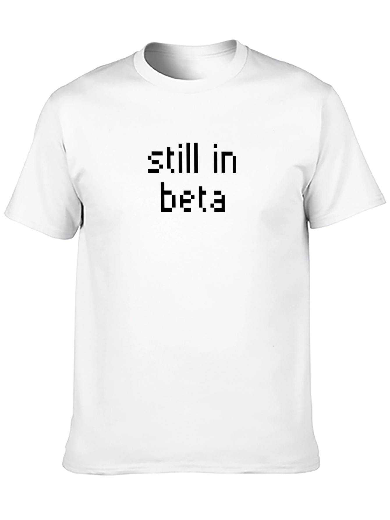 Still in Beta - Black T-Shirt