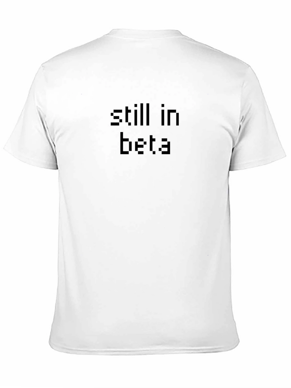 Still in Beta - Black T-Shirt