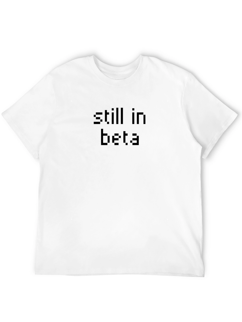 Still in Beta - Black T-Shirt