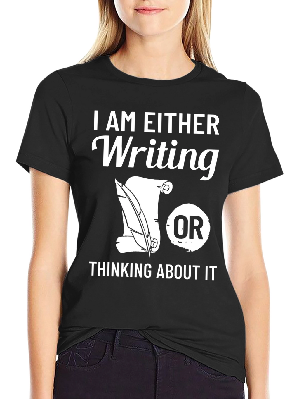 Writers T-Shirt: Writing or Thinking About It