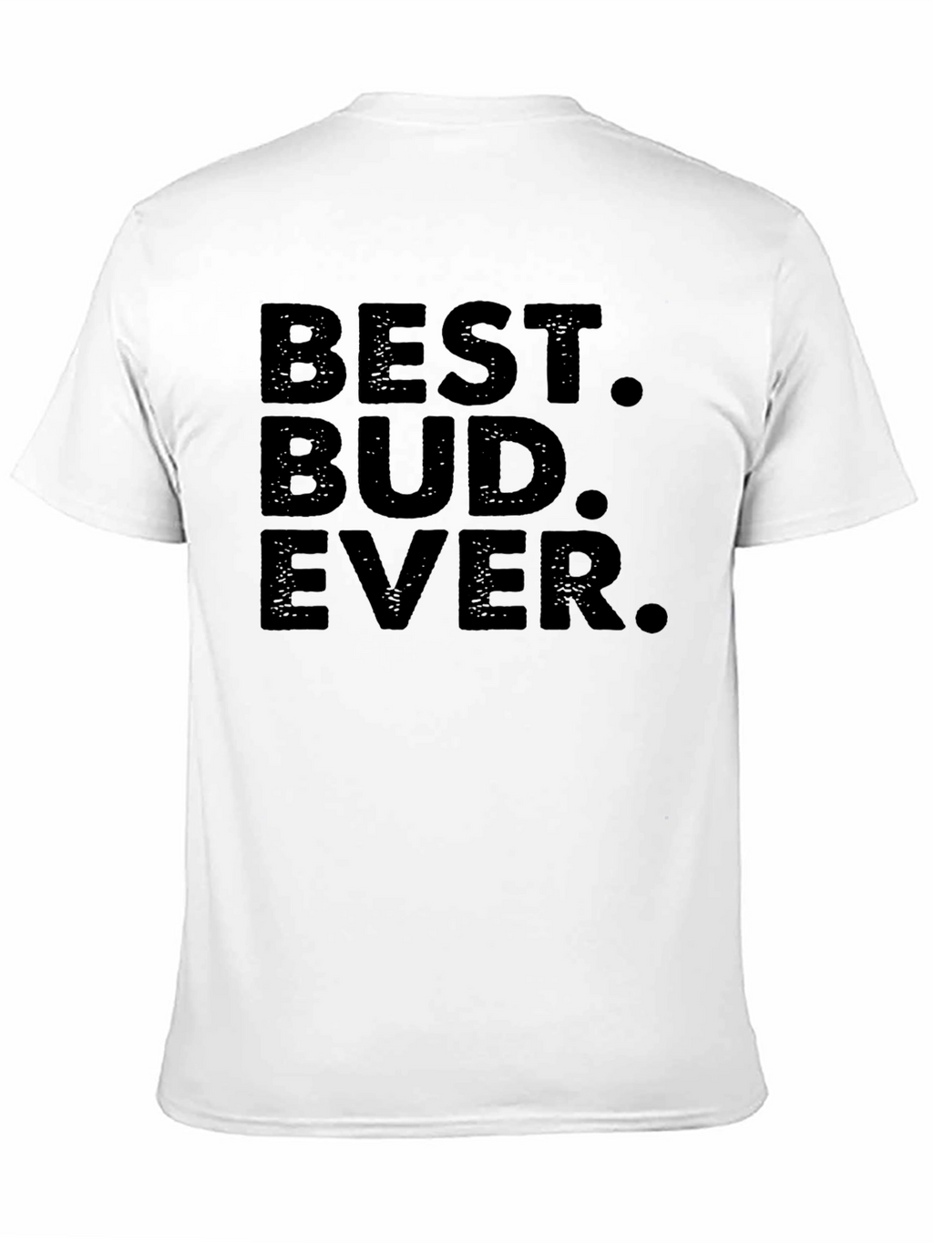 Best Bud Ever T-Shirt - Black Crew Neck Tee