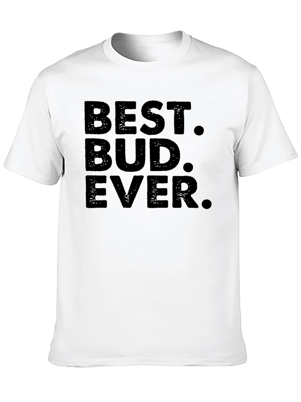 Best Bud Ever T-Shirt - Black Crew Neck Tee