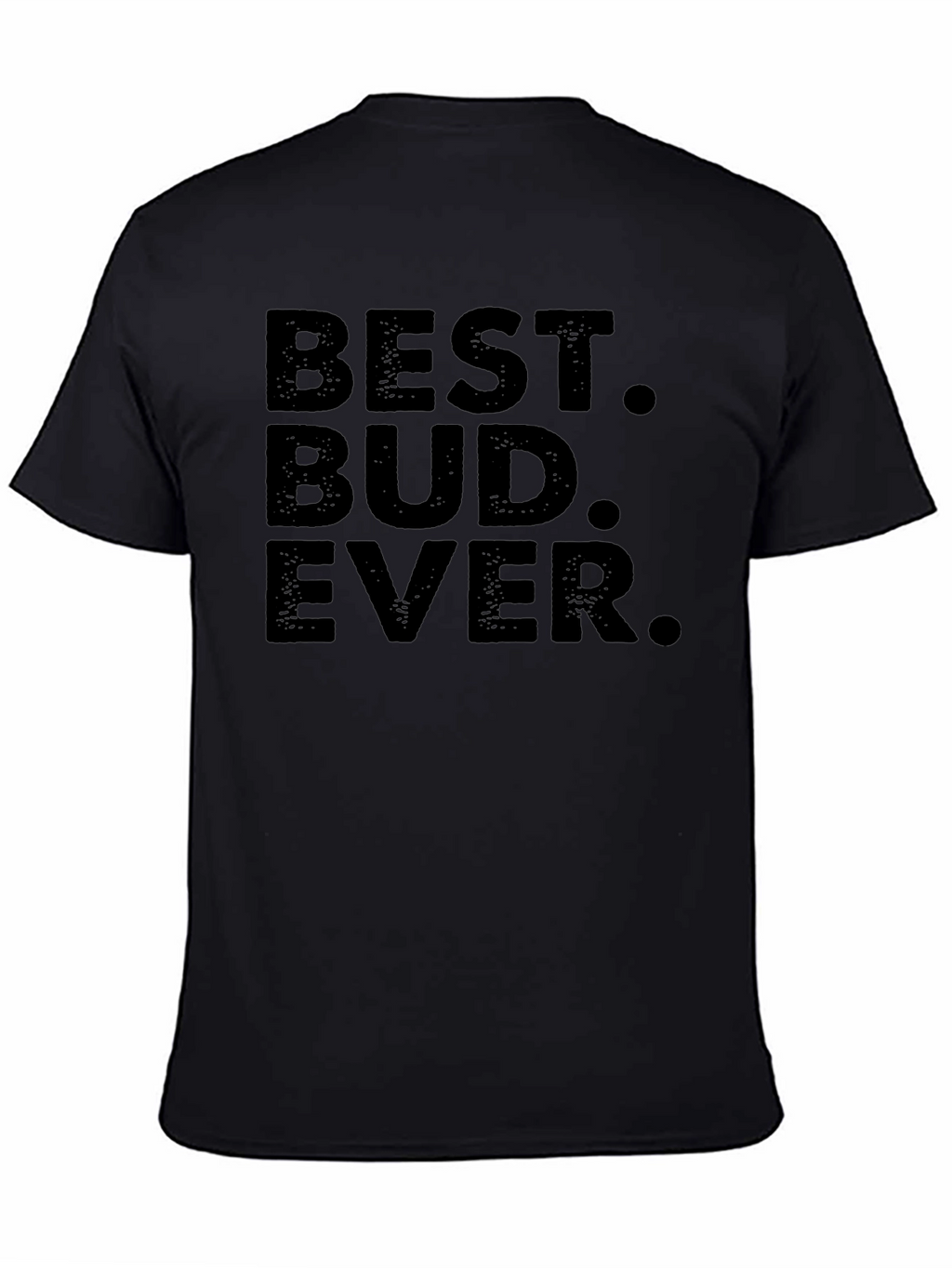 Best Bud Ever T-Shirt - Black Crew Neck Tee