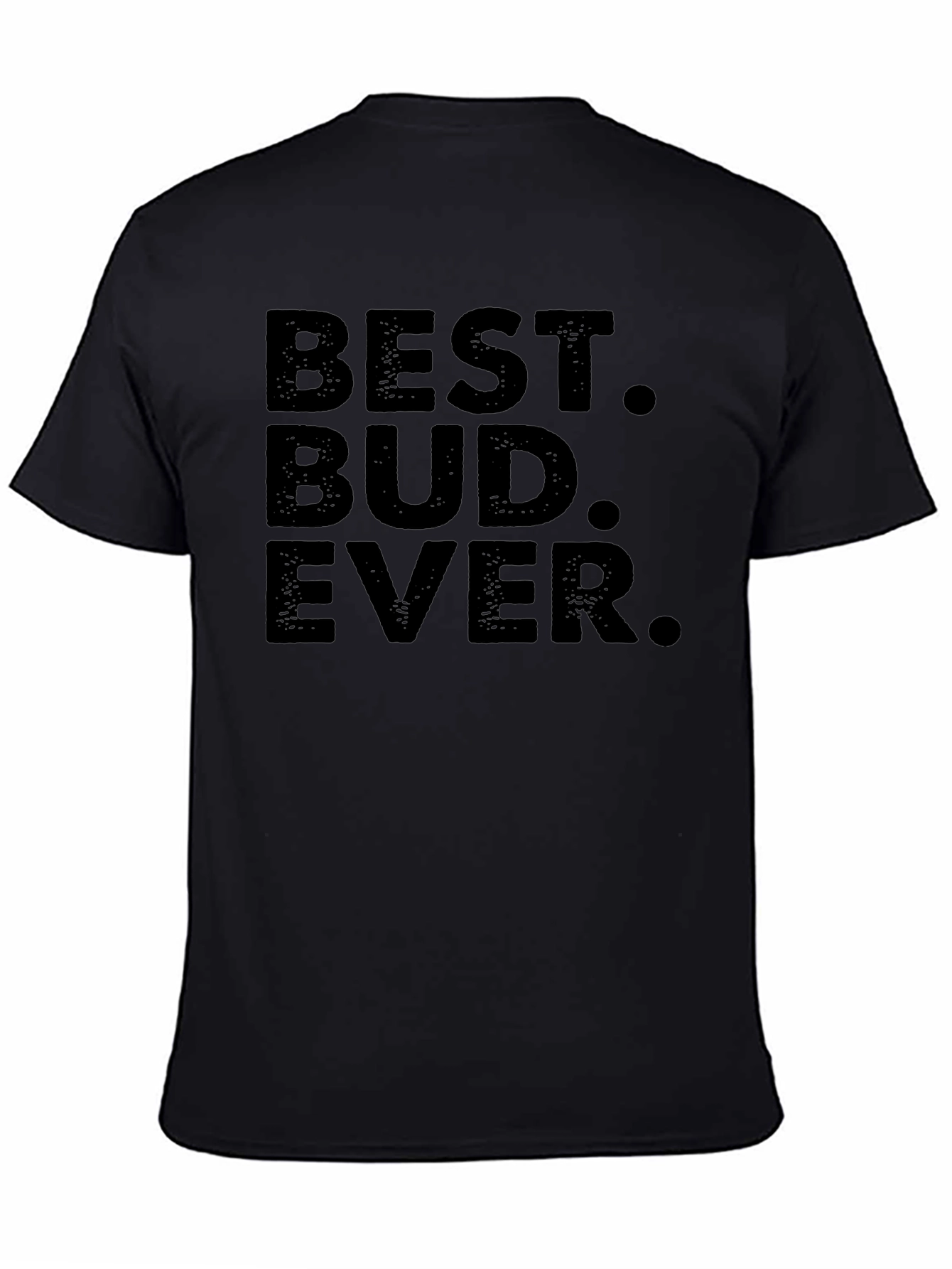 Best Bud Ever T-Shirt - Black Crew Neck Tee
