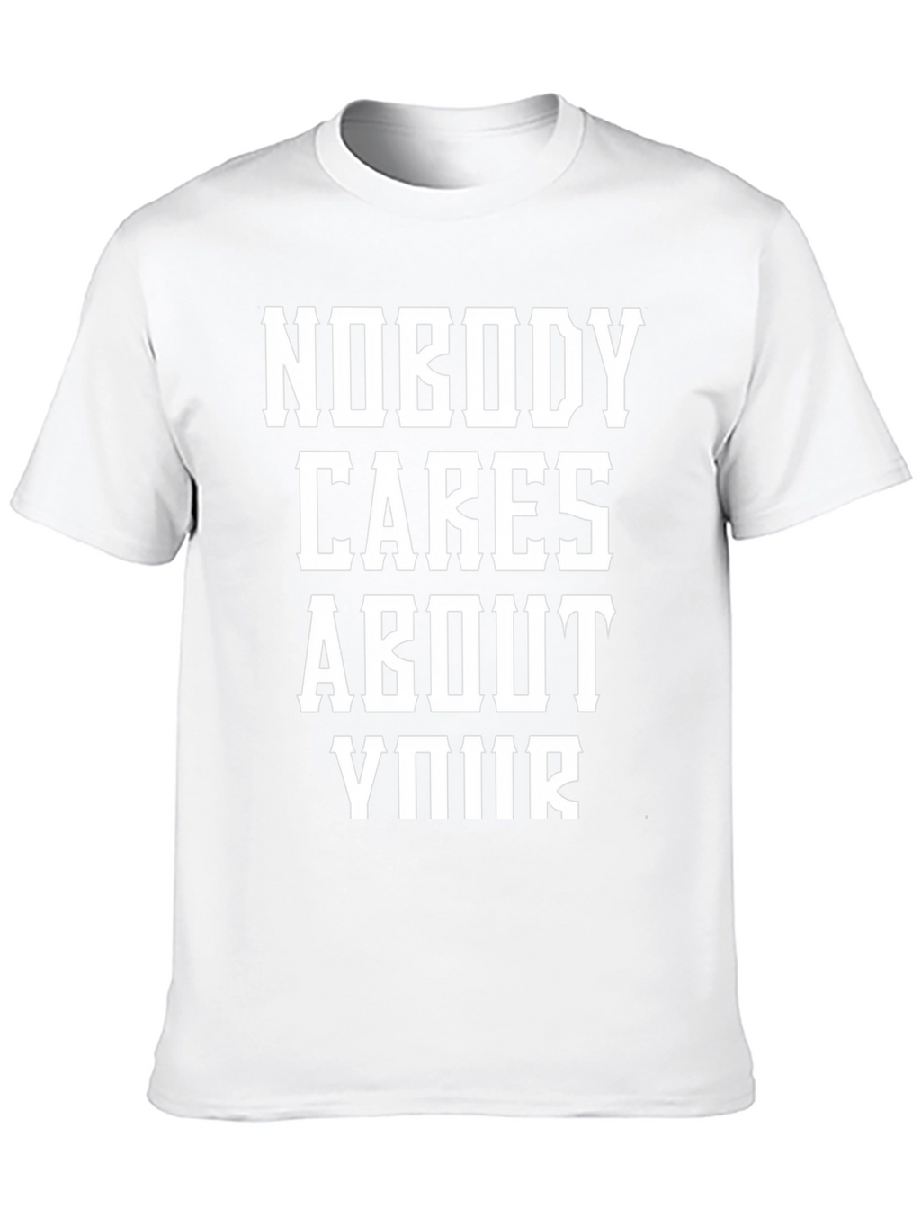 Nobody Cares About Your T-Shirt