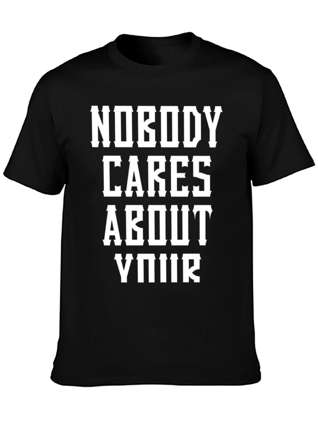 Nobody Cares About Your T-Shirt