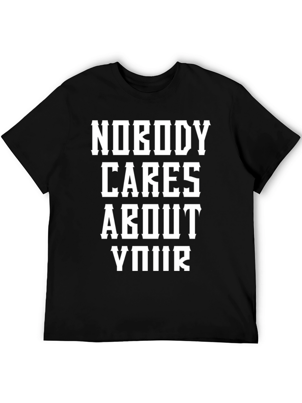 Nobody Cares About Your T-Shirt