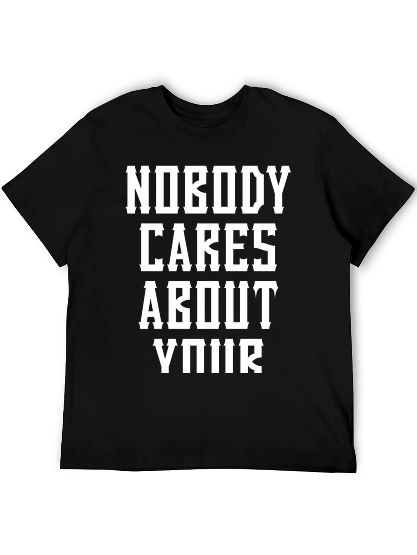 Nobody Cares About Your T-Shirt