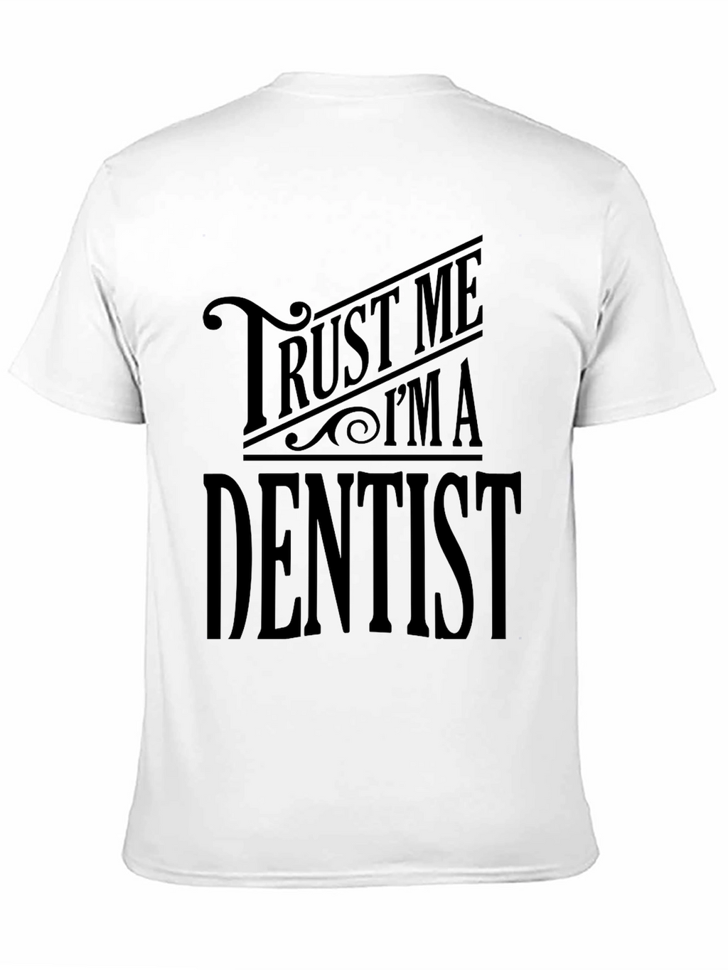 Trust Me Im A Dentist T-Shirt - Black Tee