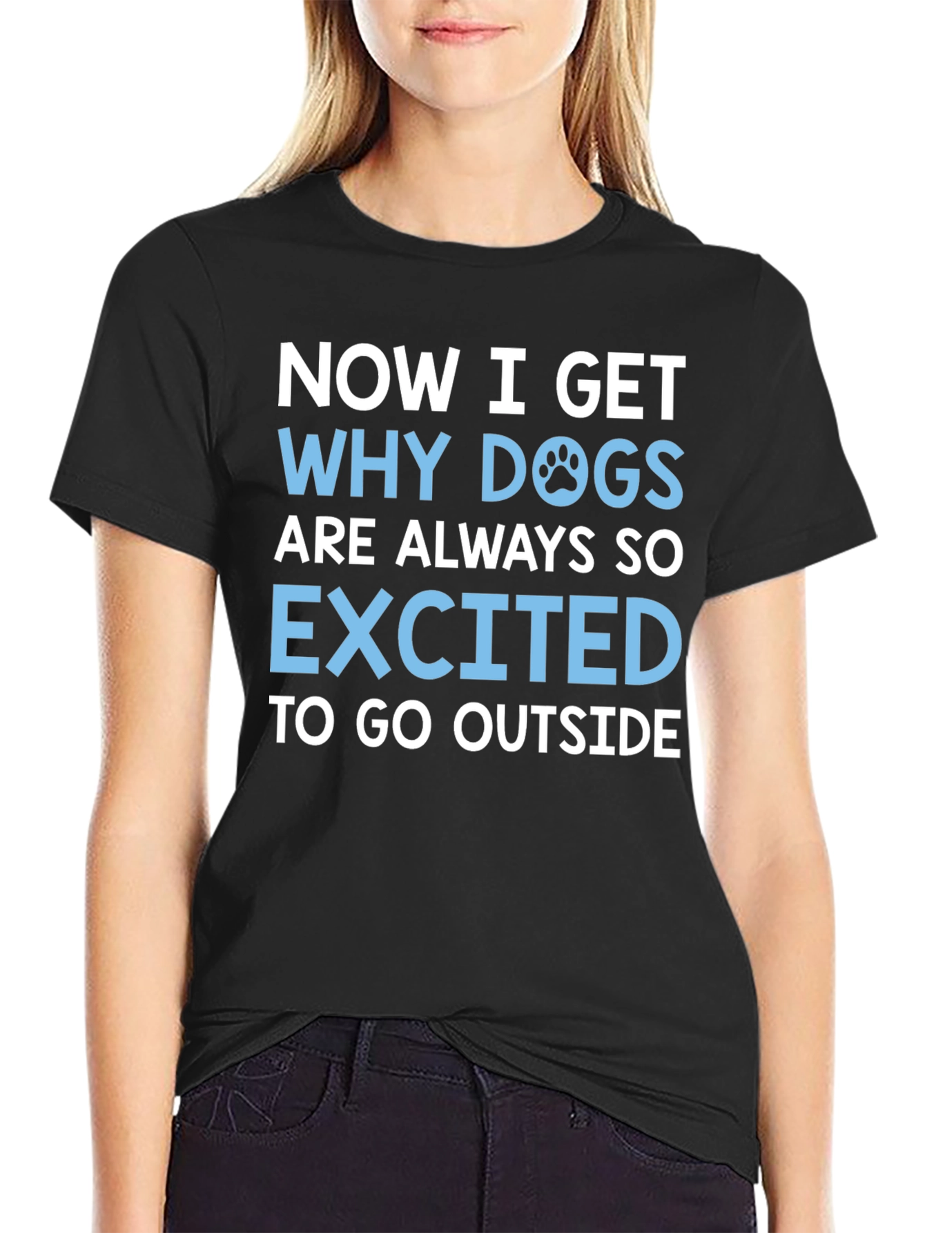 Dog Lover T-Shirt: Now I Get Why Dogs are Always So Excited