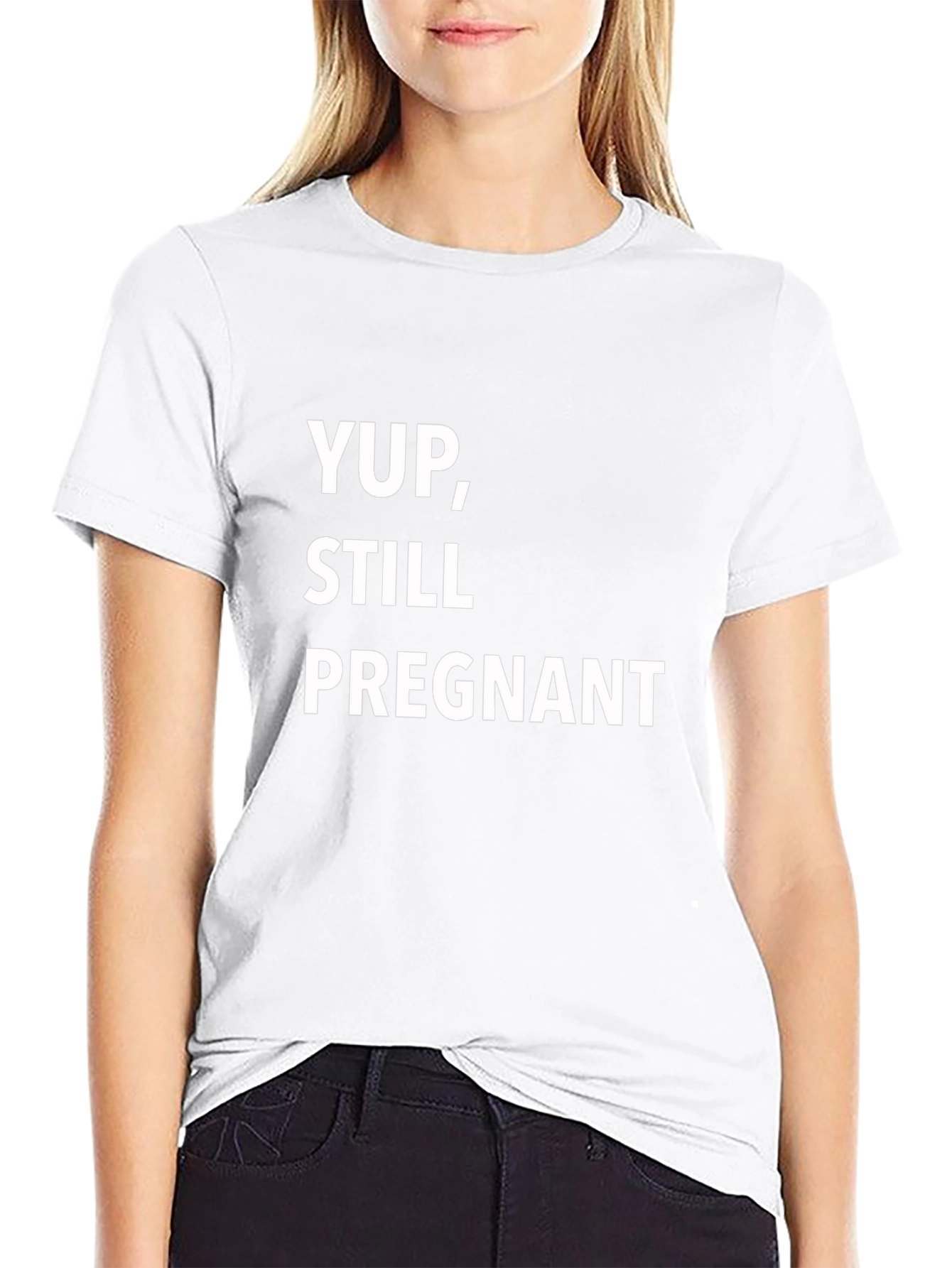 Yup Still Pregnant T-Shirt - Funny Pregnancy Tee