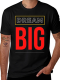 Dream Big Graphic T-Shirt - Motivational Tee