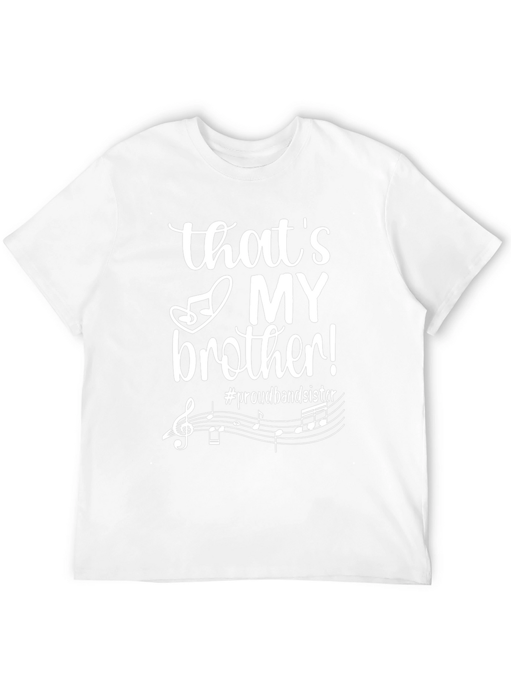 Proud Band Sister T-Shirt - Thats My Brother!