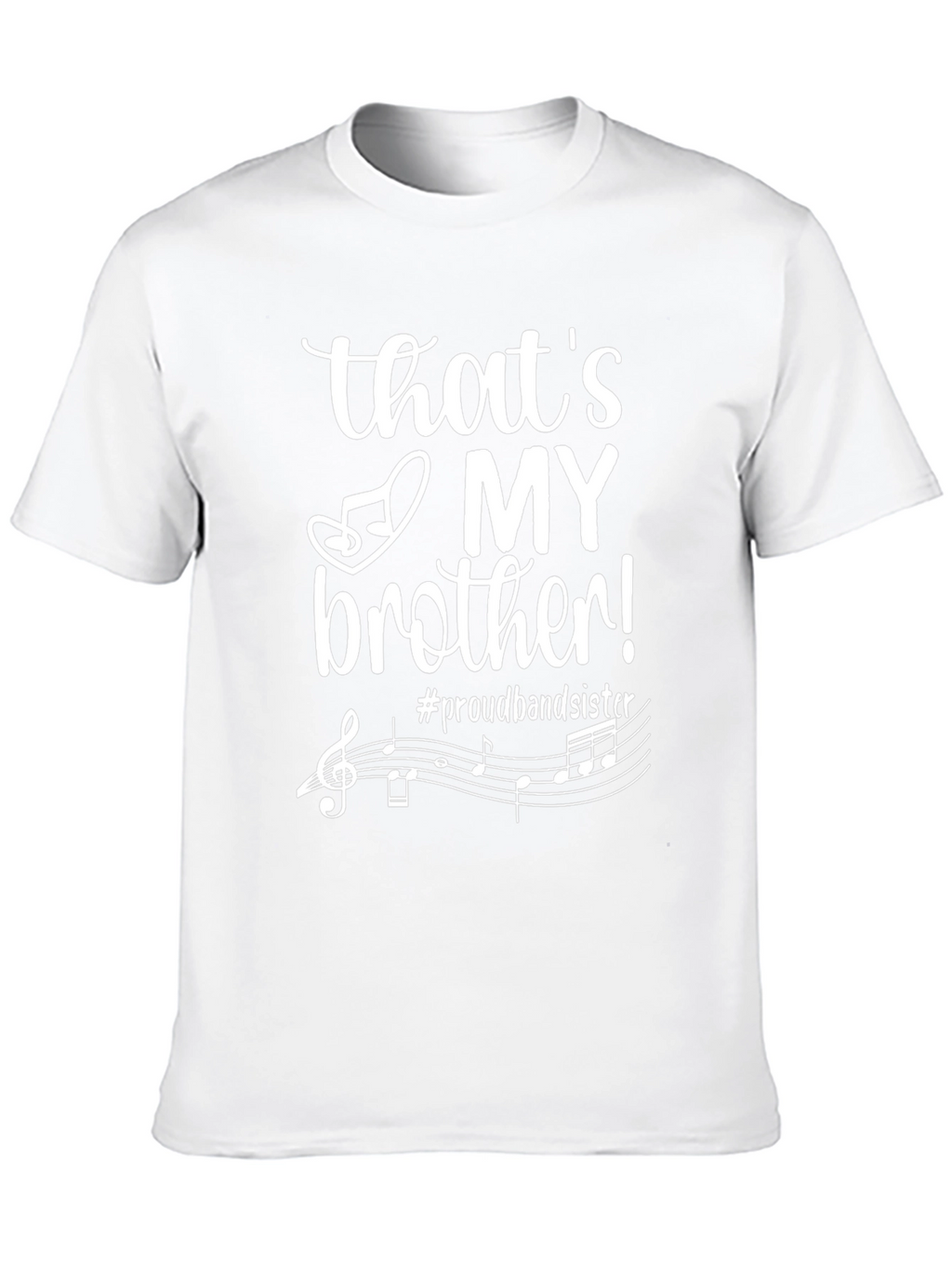 Proud Band Sister T-Shirt - Thats My Brother!