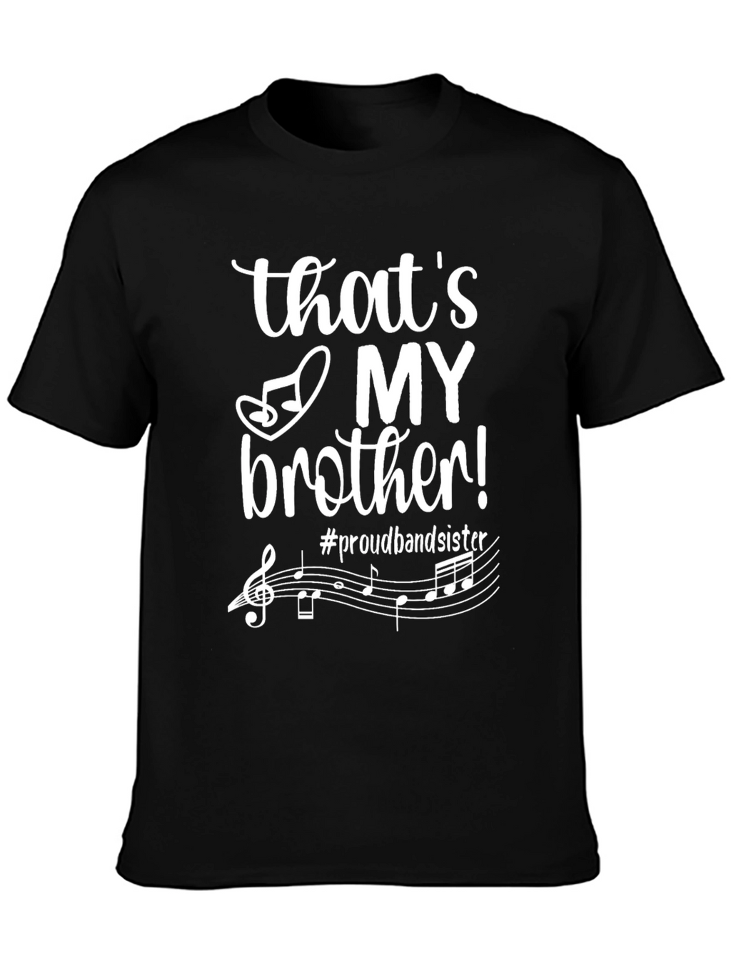 Proud Band Sister T-Shirt - Thats My Brother!