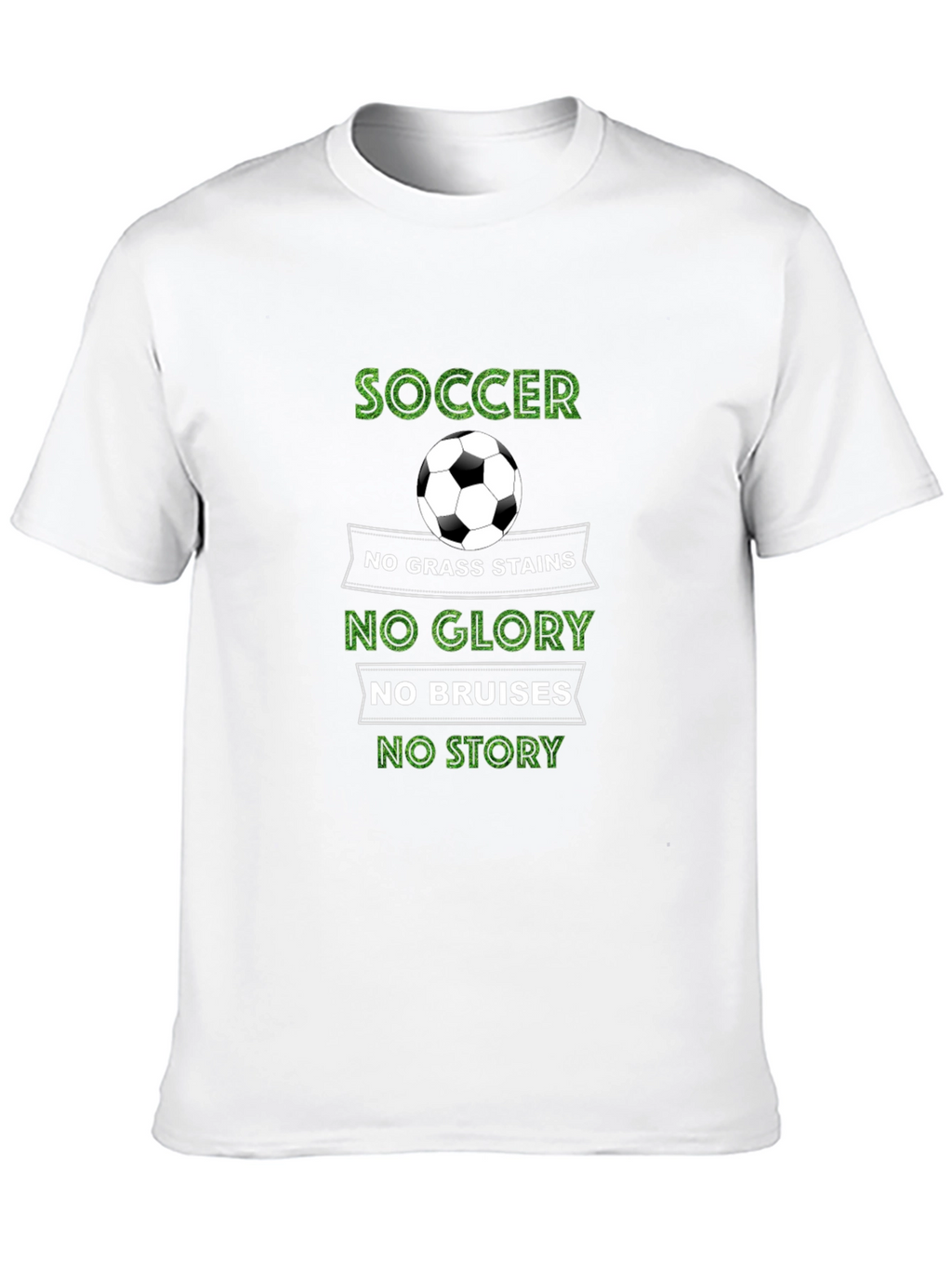 Soccer Graphic T-Shirt: No Grass Stains No Glory
