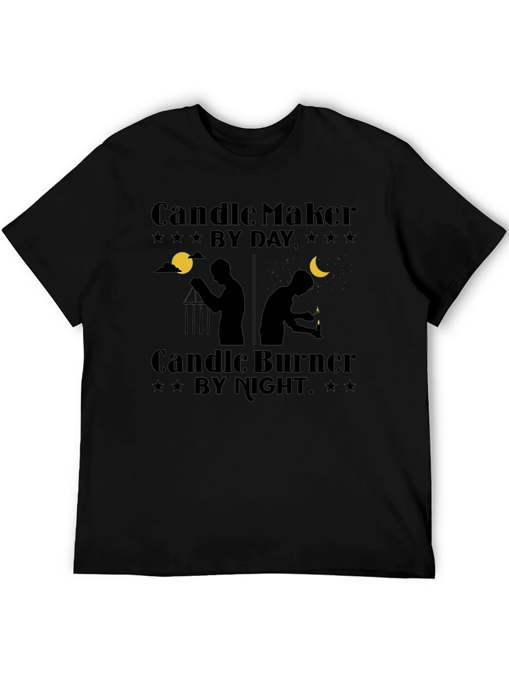 Candle Maker By Day Burner By Night Black T-Shirt