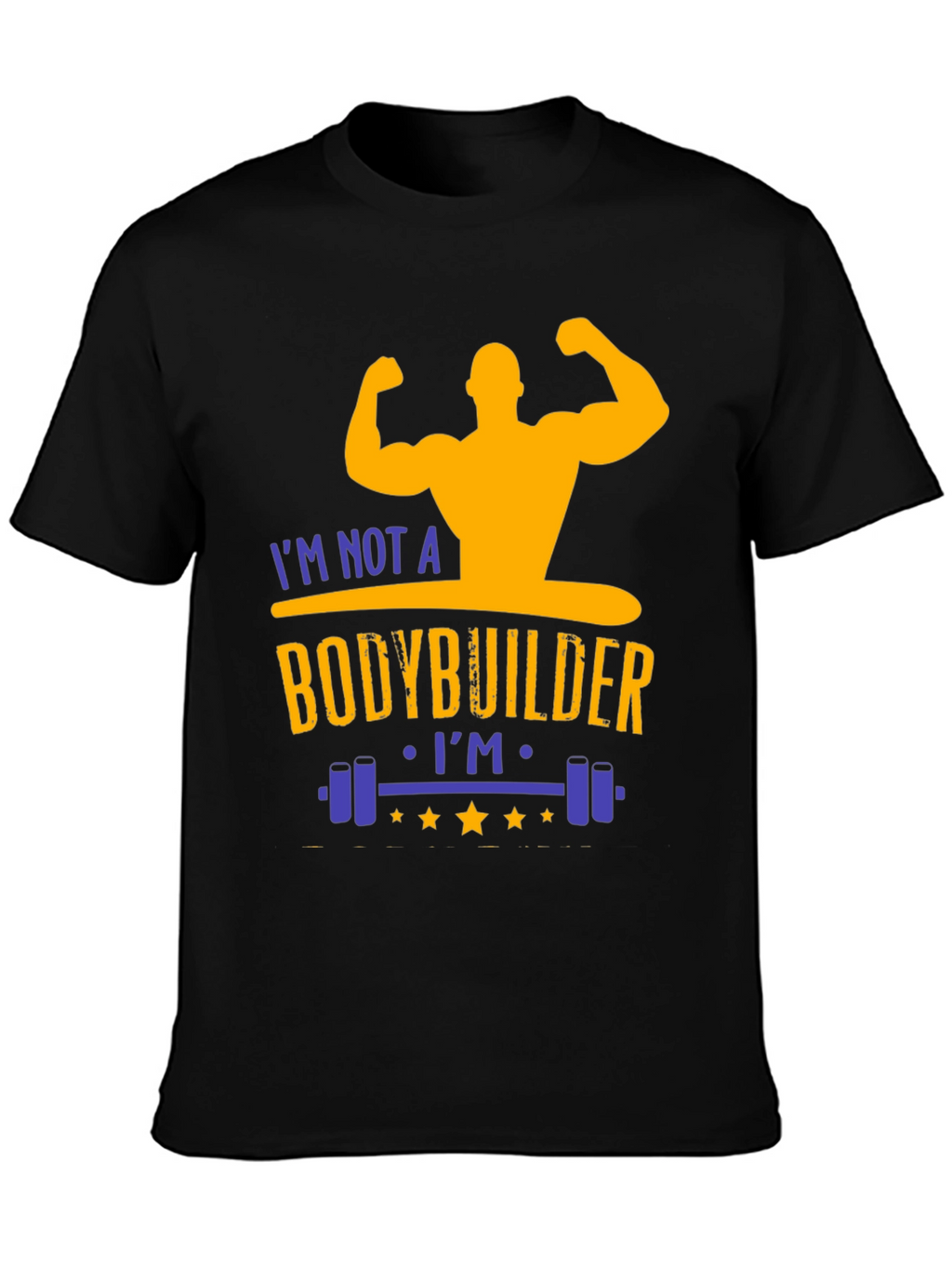 Funny Gym T-Shirt: Not a Bodybuilder Workout Tee