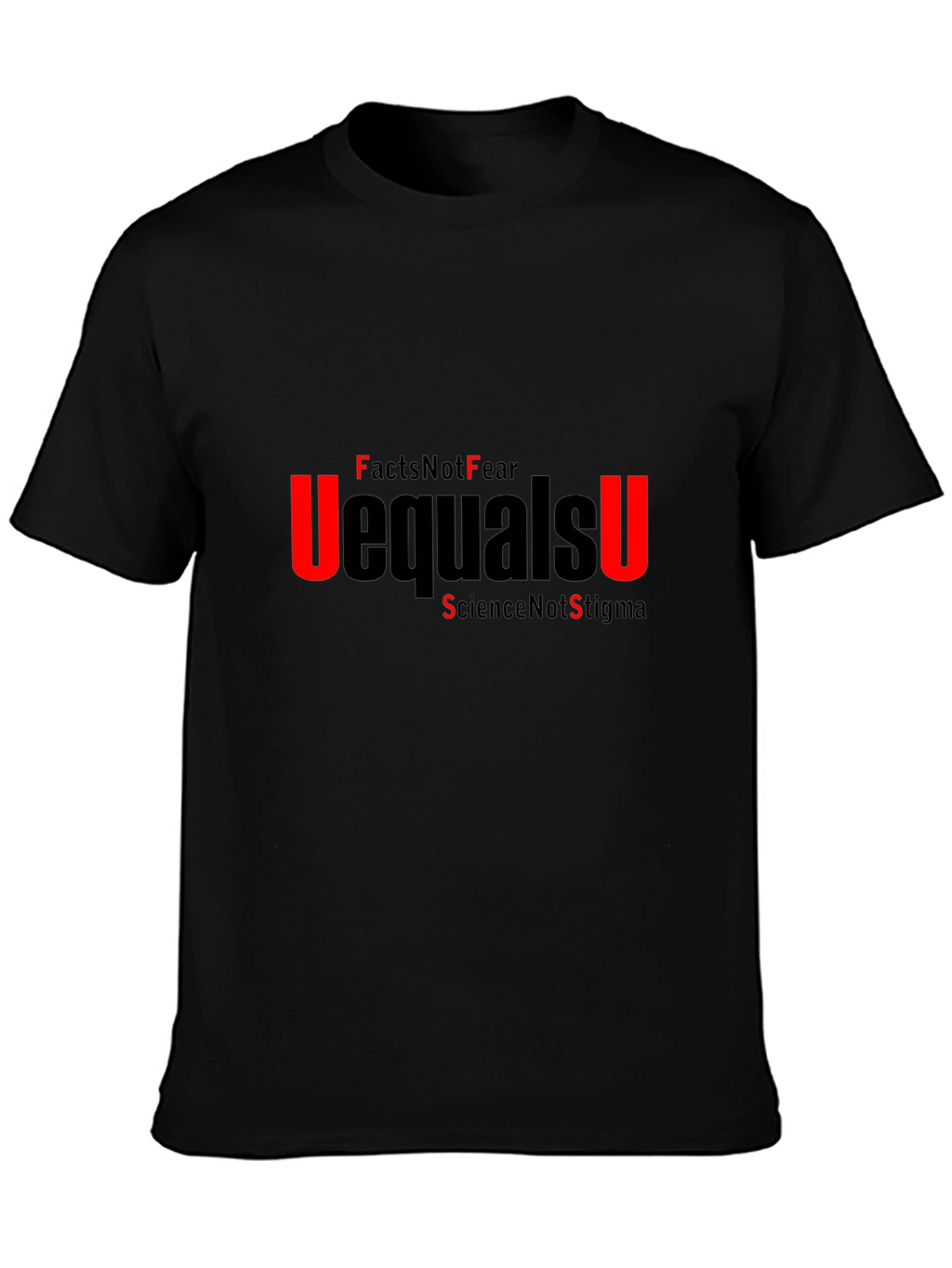 U=U Facts Not Fear T-Shirt Science Awareness Tee