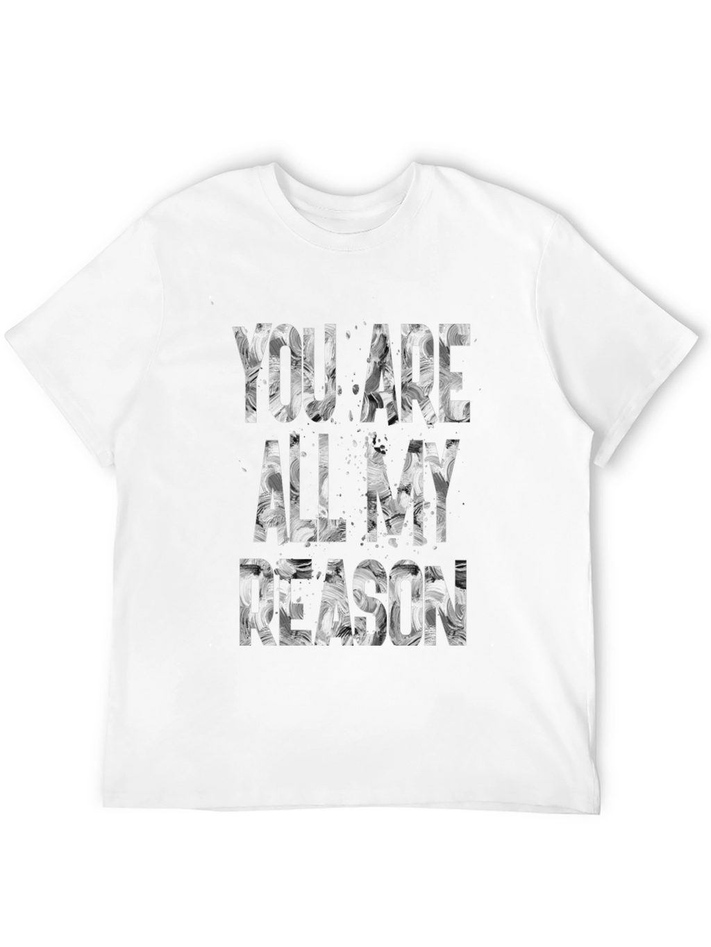 You Are All My Reason Graphic Tee