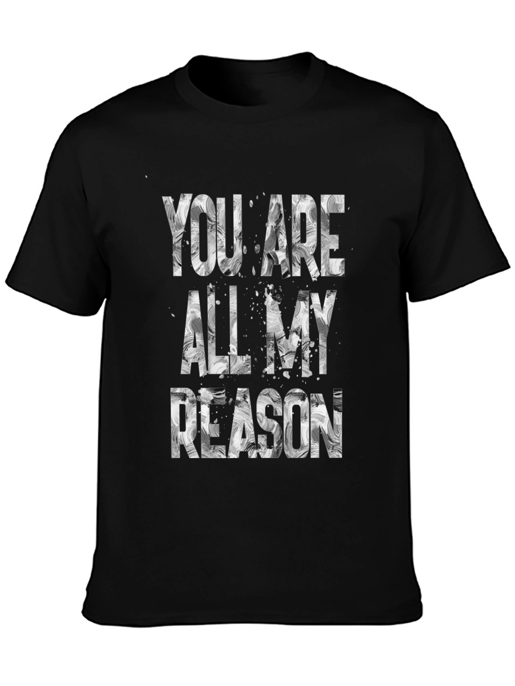 You Are All My Reason Graphic Tee