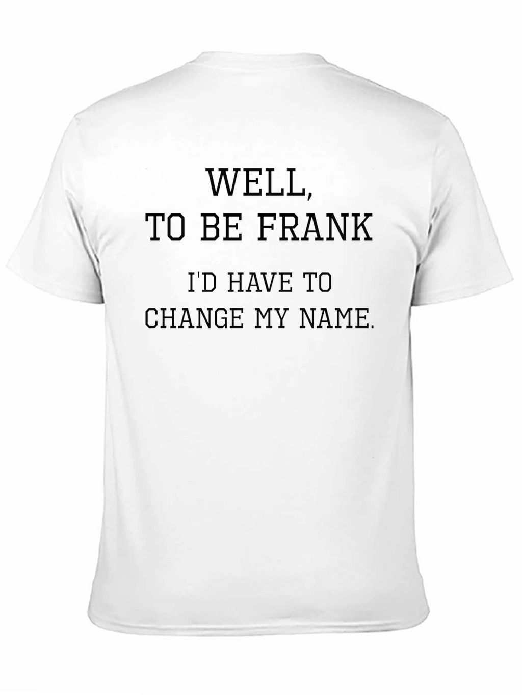 Funny To Be Frank Graphic T-Shirt