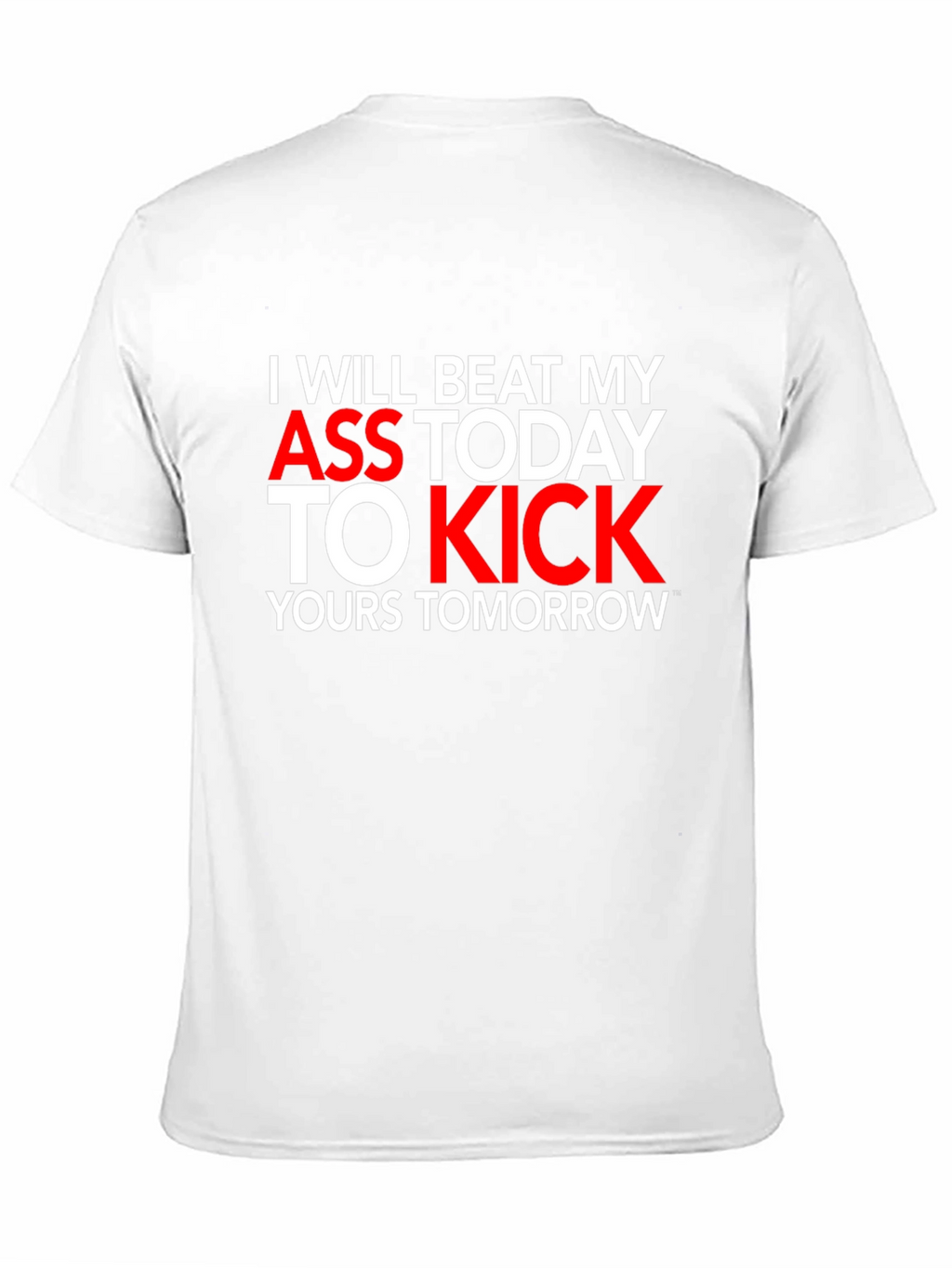 Motivational T-Shirt: I Will Beat My Ass Today