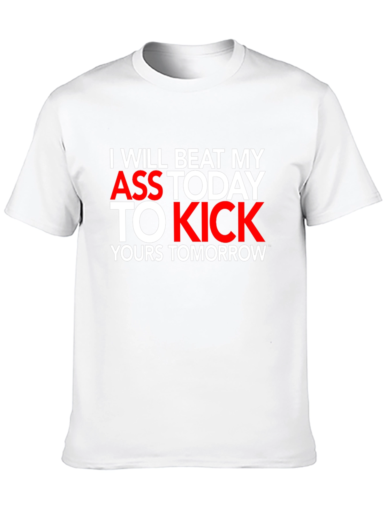 Motivational T-Shirt: I Will Beat My Ass Today